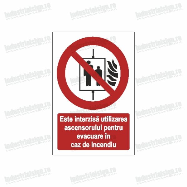 Semn Este interzisa utilizarea ascensorului pentru evacuarea in caz de incendiu