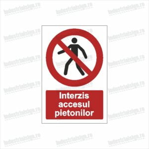 Semn Interzis accesul pietonilor