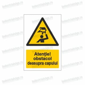 semn atentie obstacol deasupra capului