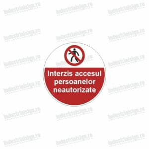 semn interzis accesul persoanelor neautorizate